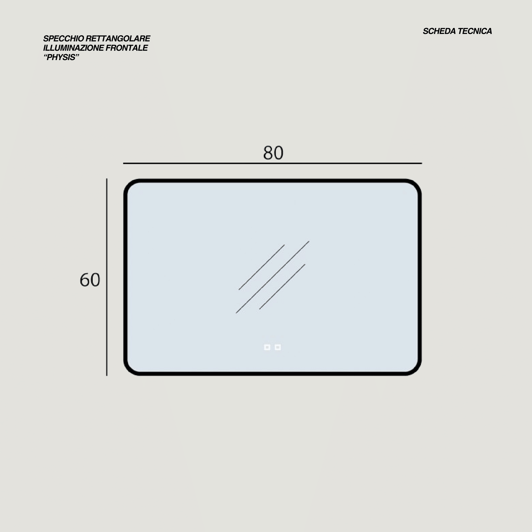 Specchio Rettangolare Illuminazione Interna 80x60 Con Touch Accensione e Tasto Antifog "Physis"