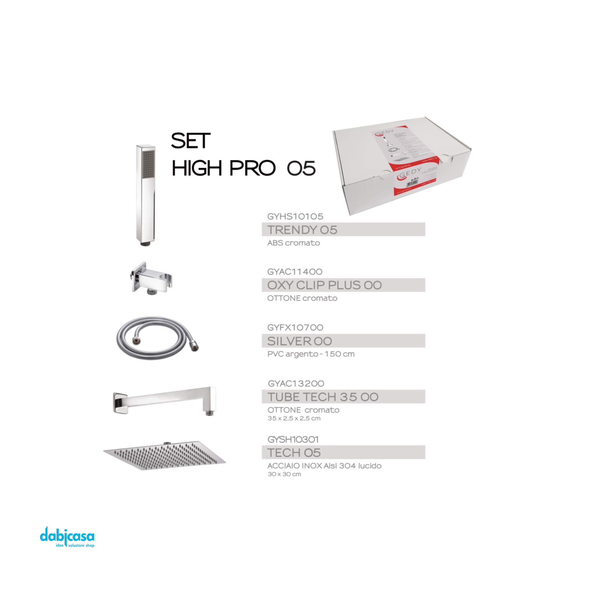 Gedy Set Doccia "High Pro 05" C/Soffione 30x30+Braccio e Kit Doccetta - Dabicasa